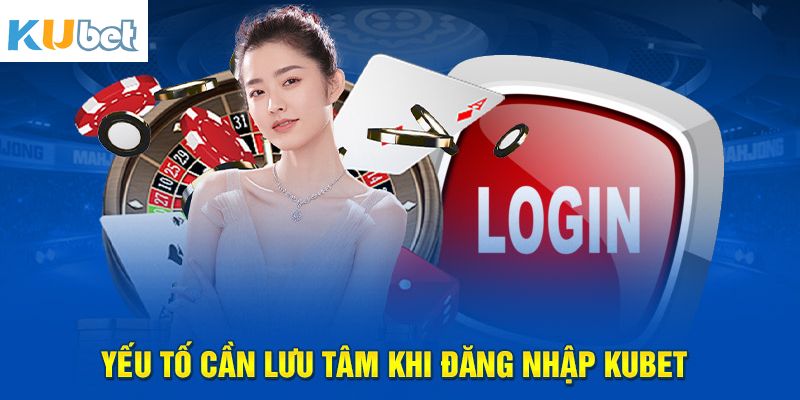 Điều cần phải lưu ý khi thực hiện đăng nhập vào nhà cái